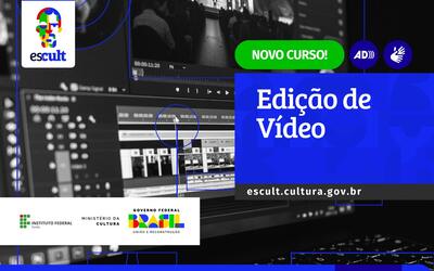 Curso de edição de vídeo do MinC, on-line e gratuito, está com inscrições abertas